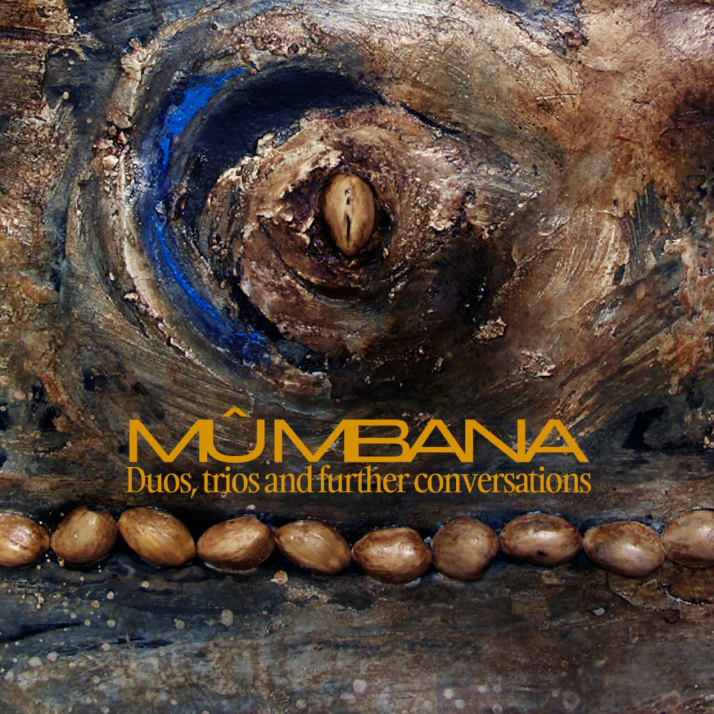 DUOS, TRIOS & FURTHER CONVERSATIONS - Mû Mbana Album